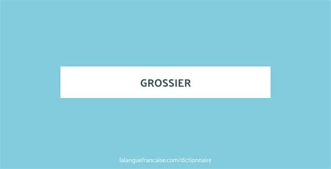 definition grossier